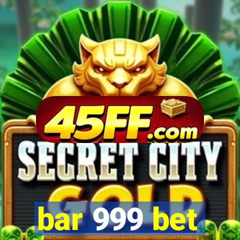 bar 999 bet